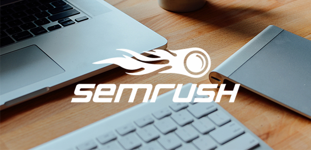 How to use SEMrush to improve your Organic presence